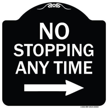 Signmission No Stopping Anytime W/ Arrow Right Heavy-Gauge Aluminum Architectural Sign, 18" x 18", BW-1818-23583 A-DES-BW-1818-23583